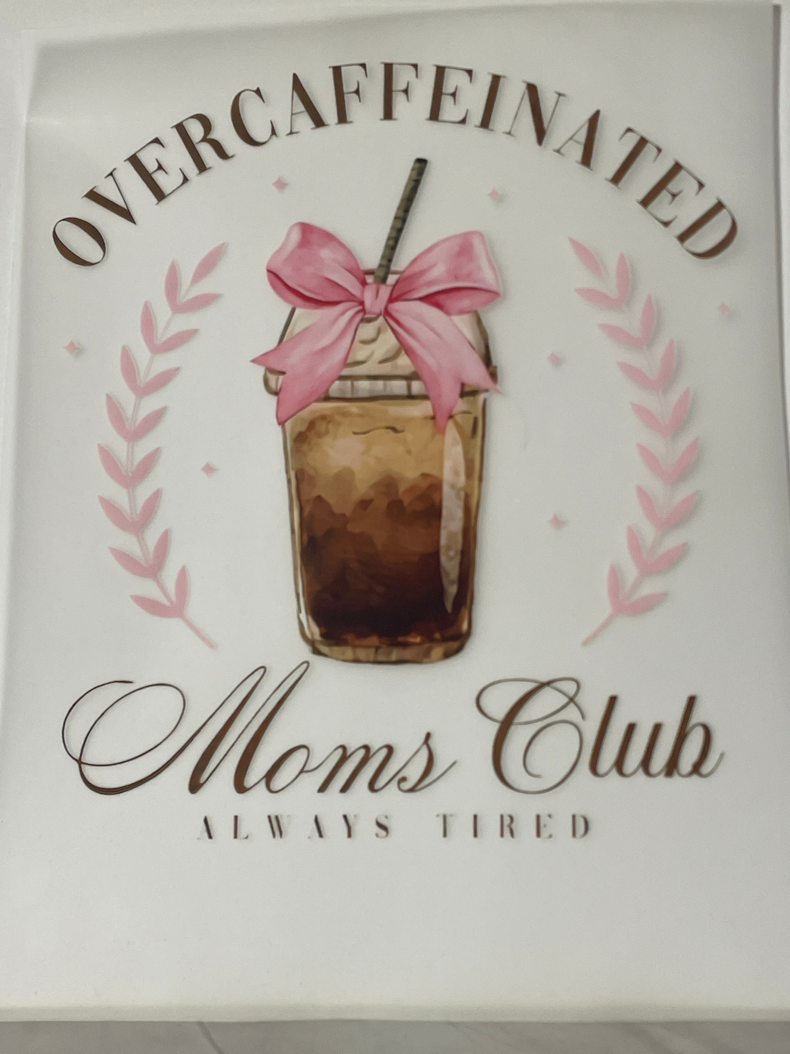 Over caffeinated moms club shirt print
