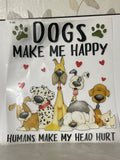 Dogs make me happy shirt print