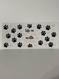 Life is better with dogs cup print