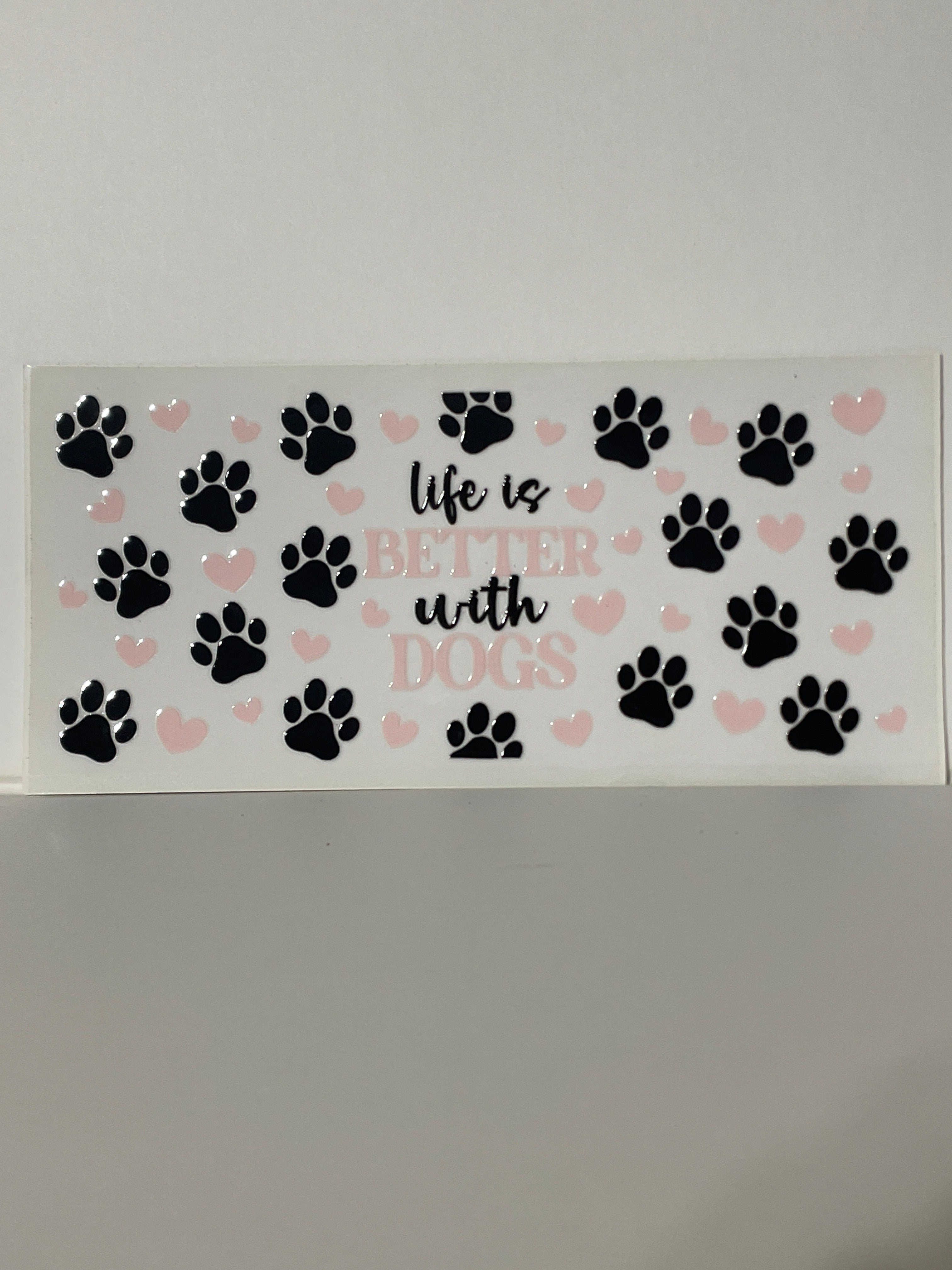Life is better with dogs cup print
